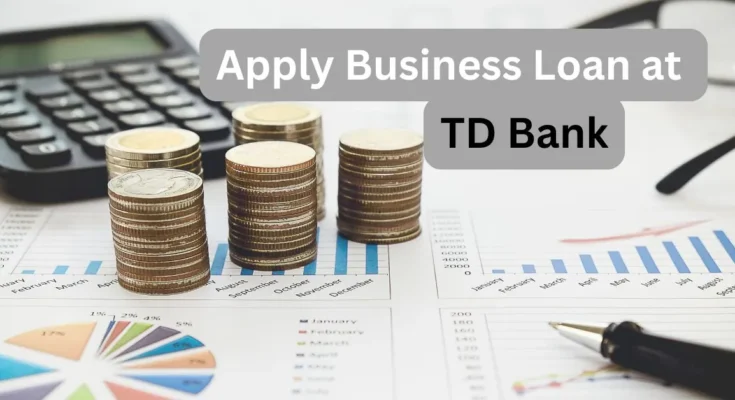 Apply for a Business Loan at TD Bank