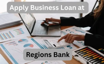 Apply for a Business Loan at Regions Bank