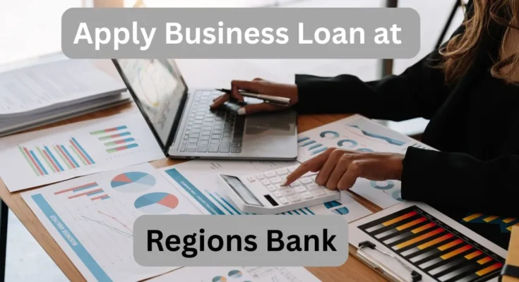 Apply for a Business Loan at Regions Bank