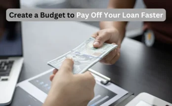 Create a Budget to Pay Off Your Loan Faster